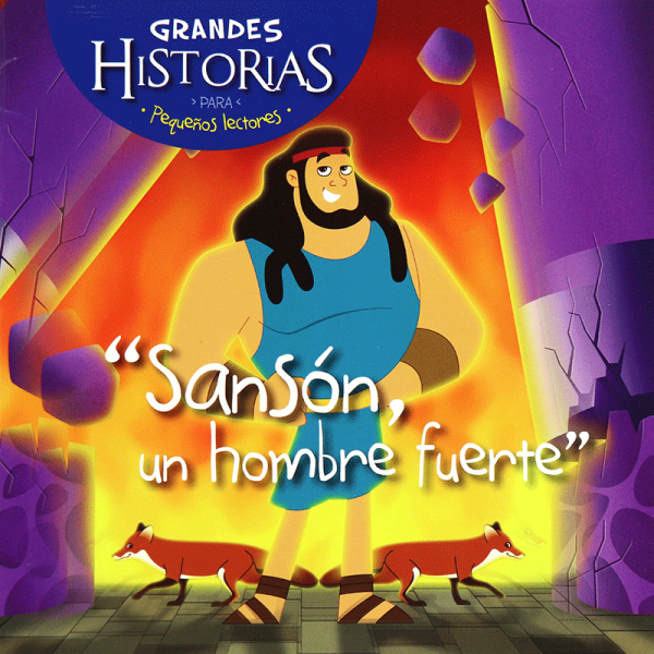 Grandes historias para pequeños lectores: Sansón, un hombre fuerte