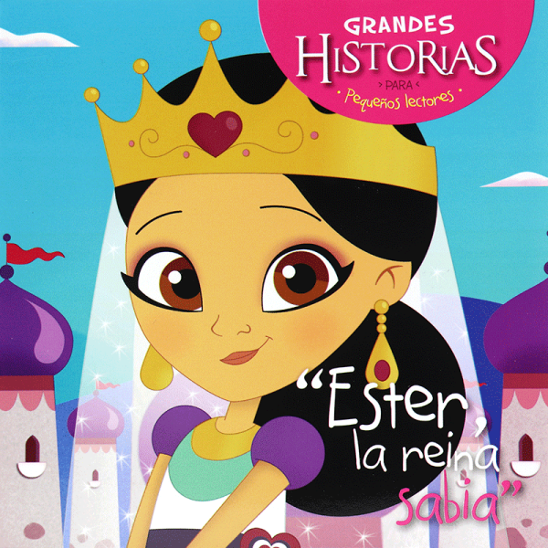 Grandes historias para pequeños lectores: Ester, la reina sabia